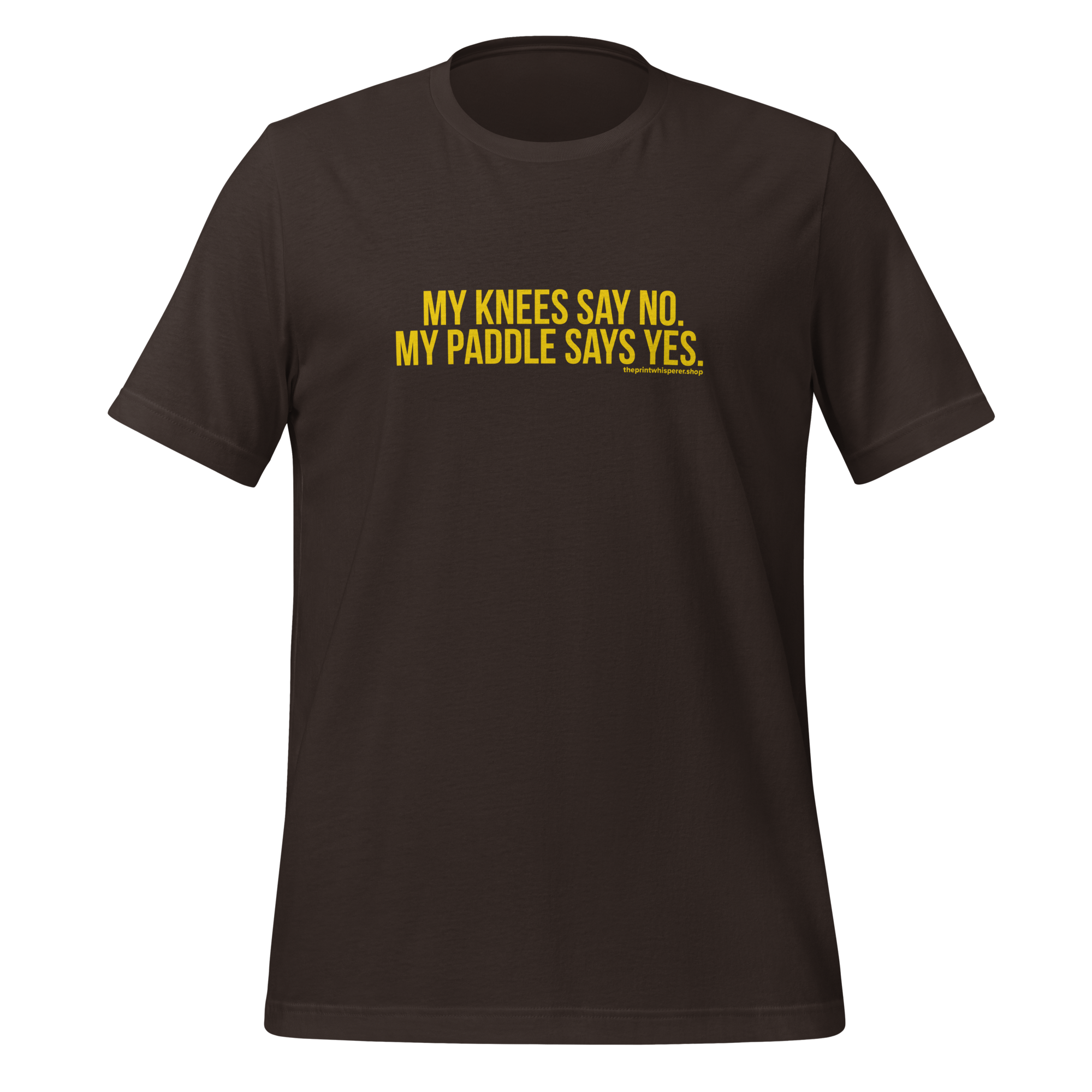 My Knees Say No. My Paddle Says Yes Tee – Built to Play.
