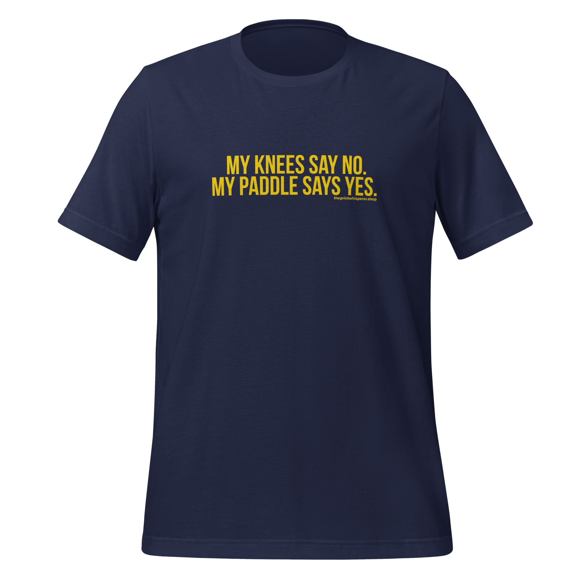 My Knees Say No. My Paddle Says Yes Tee – Built to Play.