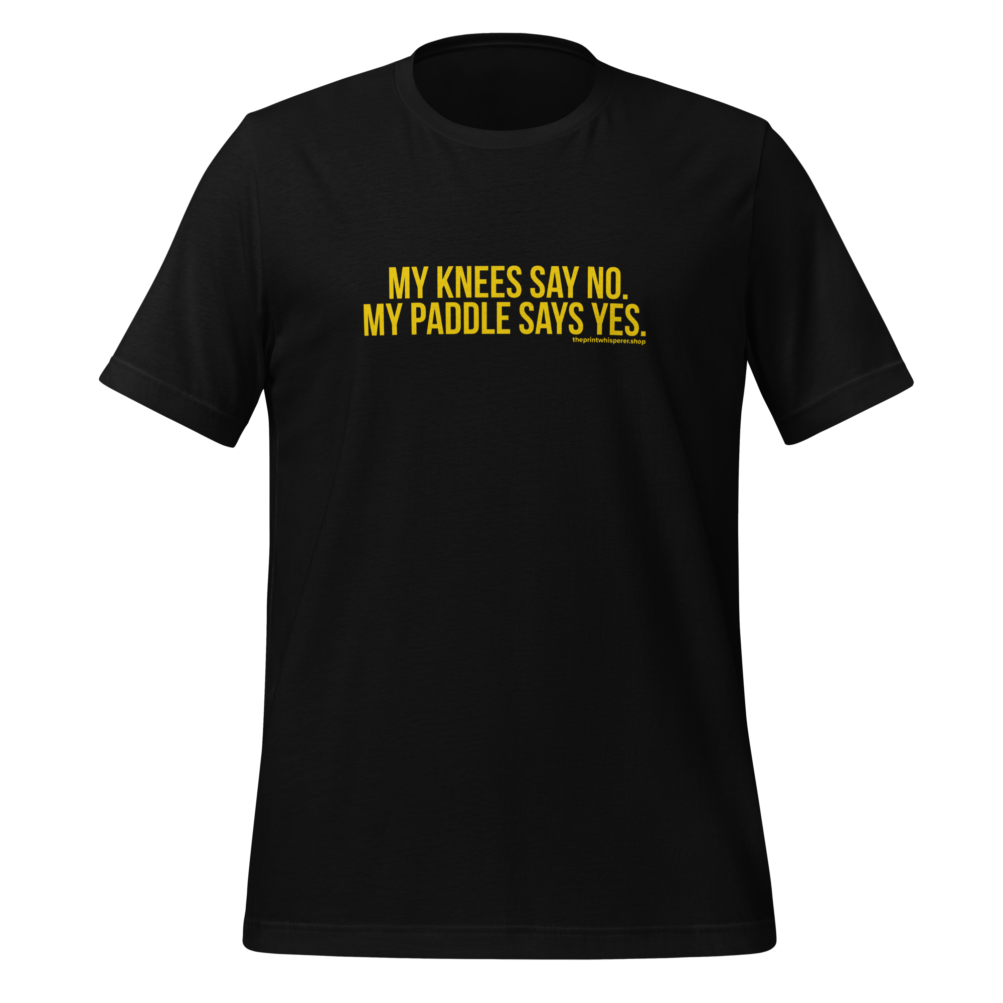 My Knees Say No. My Paddle Says Yes Tee – Built to Play.
