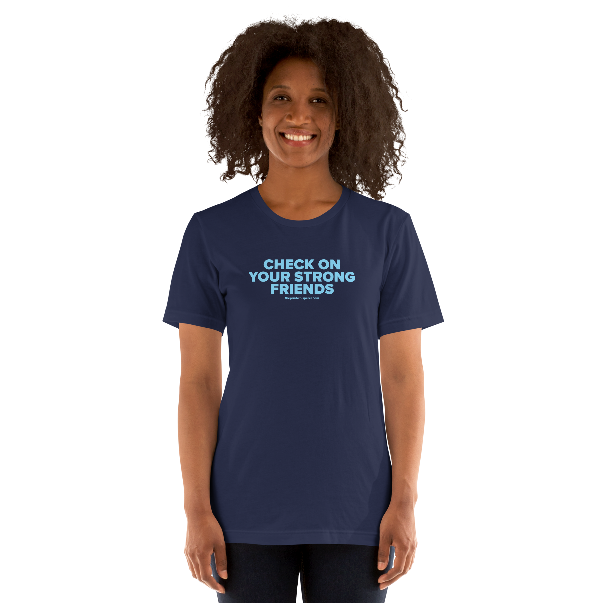 Check on Your Strong Friends Tee – Real Fit. True Vibes.